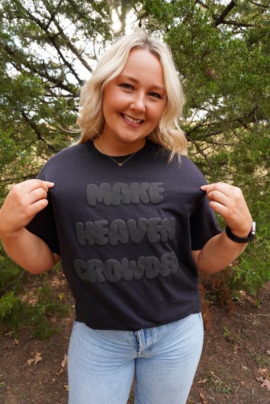 Make Heaven Crowded Tee